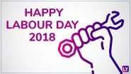 Labour Day 2018 Quotes & Wishes: Best May Day GIF Images, WhatsApp Messages, Facebook Status & SMSes to Send International Workers&rsquo; Day Greetings
