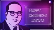 Ambedkar Jayanti Wishes: Greetings, SMS and WhatsApp Messages and Images Honouring the Father of Indian Constitution