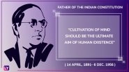 Dr Babasaheb Ambedkar Jayanti Quotes: Memorable Slogans From the Immortal Statesman of India