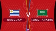 Uruguay vs Saudi Arabia Live Streaming of Group A Football Match: Get Telecast & Free Online Stream Details in India for 2018 FIFA World Cup