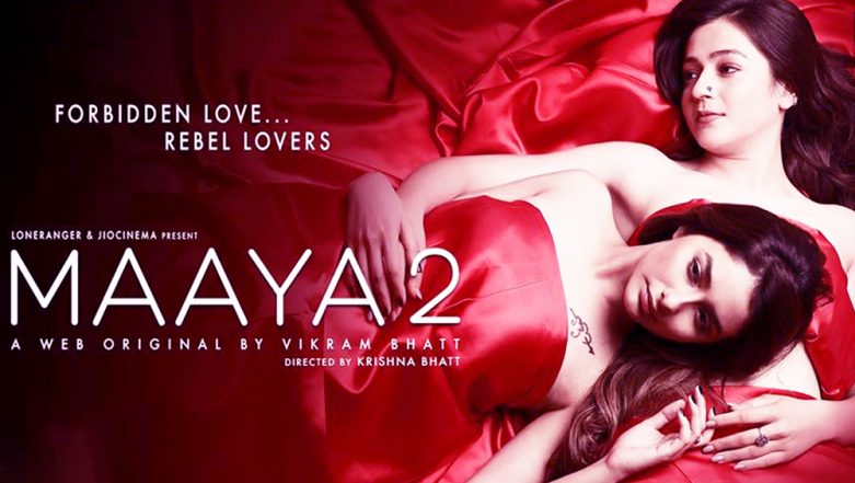 Leena Jumani Xxx Hot Video - Maaya 2 Is More Than Just a Lesbian Love Story: 5 Reasons You Must Watch  This Vikram Bhatt Web-Series | ðŸŽ¥ LatestLY