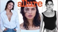 Priyanka Chopra Sexes It Up As Allure Magazine&rsquo;s First Digital Cover Girl! See Bold Pics of Hot Bollywood Actress