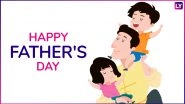 Father&rsquo;s Day 2018 Wishes: GIF Images, WhatsApp Picture Messages, Facebook Status & SMS Greetings to Wish Your Daddy Dearest!