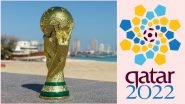 2022 FIFA World Cup Dates Confirmed: Full Schedule and Time Table of 2022 Qatar Football WC to Be Announced Later