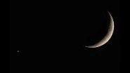 Venus and Moon Conjunction Photos Are Going Viral, Check The Beautiful Pictures!