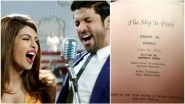 It's OFFICIAL! Priyanka Chopra and Farhan Akhtar to Begin Shooting for The Sky is Pink