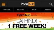 Pornhub Subscription for Free! Indian Users to Get 1 Week Access to View Porn Videos As Independence Day Offer