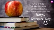 Teachers&rsquo; Day 2018 Quotes: 7 Most Inspirational Thoughts to Share With Your Respected Teacher