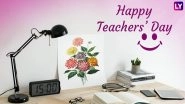 Teachers&rsquo; Day 2018 Wishes: GIF Images, SMS, WhatsApp Messages to Send Happy Teachers&rsquo; Day Greetings to Your Favourite Teacher & Guru This Year!