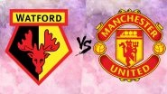 Watford vs Manchester United, Live Streaming Online in IST: How to Get EPL 2018&ndash;19 Live Telecast on TV & Free Football Score Updates in India?