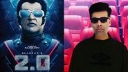 2.0 Teaser: Karan Johar Has Watched a Glimpse of the Rajinikanth-Akshay Kumar Starrer and so You Can You &ndash; Here&rsquo;s How!