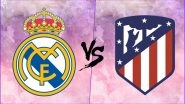 Real Madrid vs Atletico Madrid, Live Streaming Online With Time in IST: How to Get La Liga 2018&ndash;19 Live Telecast on TV & Free Football Score Updates in India?
