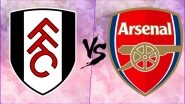 Fulham vs Arsenal, Premier League Live Streaming Online: How to Get EPL 2018&ndash;19 Live Telecast on TV & Free Football Score Updates in Indian Time?