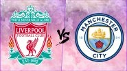 Liverpool vs Manchester City, Premier League Live Streaming Online: How to Get EPL 2018&ndash;19 Live Telecast on TV & Free Football Score Updates in Indian Time?