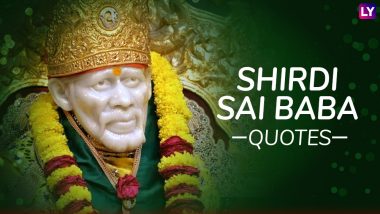 Shirdi Sai Baba 100th Maha Samadhi Day: Popular Quotes by Sai Baba, the Lord Worshipped by All
