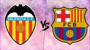 Valencia vs Barcelona Live Streaming Online: How to Get Spanish La Liga 2018&ndash;19 Match Live Telecast on TV & Free Football Score Updates in Indian Time?
