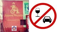 Don't Drink and Drive! Mumbai Police Tweets a Creative Message With 'Johnnie Walked' Pic