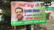 Posters Welcoming Robert Vadra to Contest 2019 Lok Sabha Elections From Moradabad Constituency Seen a Day After He Hints Joining Politics