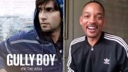 Will Smith Reviews Gully Boy; Is All Praises for Ranveer Singh! Watch Video