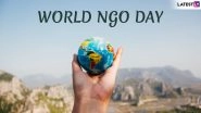 World NGO Day 2019: Date, History & Significance to Observe the Achievements & Challenges Faced by the Non-governmental Organisations