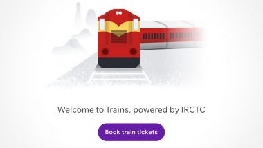 IRCTC Ticket Booking on Google Pay! Here Is How to Buy Indian Railway Tickets Online Directly on Google Pay App