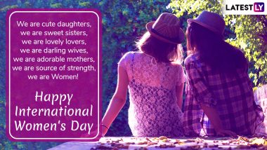 Happy Women’s Day 2019 Wishes for Mothers & Sisters: Empowering Quotes, SMS, Messages, International Women’s Day Greetings to Send on March 8