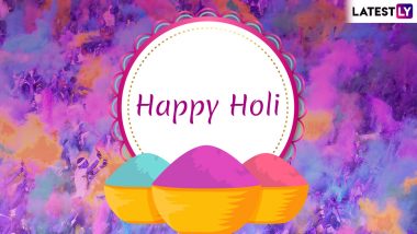 Happy Holi 2019 Greetings: Best WhatsApp Stickers, Dhulandi Messages, Facebook Wishes, SMS and GIF Images to Celebrate the Colourful Festival!