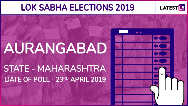 Aurangabad Lok Sabha Constituency In Maharashtra Results 2019: AIMIM ...