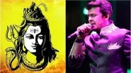 Maha Shivaratri 2019 Songs by Sonu Nigam: Listen to &lsquo;Shiv Shankara&rsquo; and &lsquo;Bam Bhole Bam&rsquo; Devotional Songs on Mahashivratri