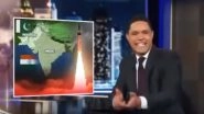 Trevor Noah, Host of 'The Daily Show', Slammed on Twitter For Saying 'India-Pakistan War Will be Most Entertaining'