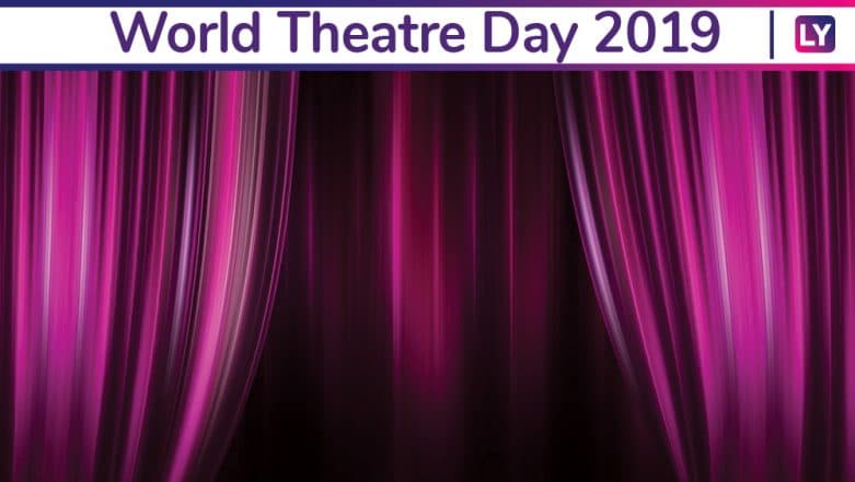 World Theatre Day 2019 Theme: History and Significance of This Day Appreciating The Art Form World Theatre Day 2019 Theme: History and Significance of This Day Appreciating The Art Form