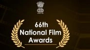 66th National Film Awards Winners to Be Declared After Lok Sabha Elections 2019, Says I&B Ministry