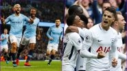 Manchester City vs Tottenham Hotspur, Champions League Quarter-Final Live Streaming Online: How to Get UEFA CL 2018&ndash;19 Leg 2 of 2 Match Live Telecast on TV & Free Football Score Updates in Indian Time?