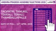 Tadpatri, Tanuku, Tekkali, Tenali, Thamballapalle Assembly Elections 2019: Candidates, Poll Dates, Results Of Andhra Pradesh Vidhan Sabha Seats