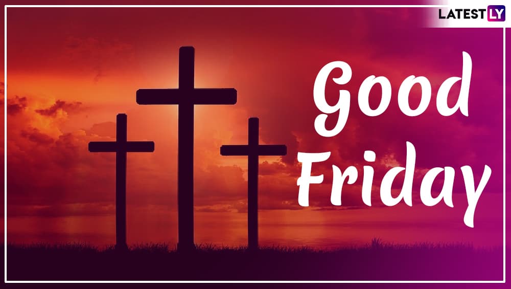 Good Friday 2020 Prayers, HD Images and Messages: Posts, Pictures & Sayings Shared by Twitterati on the Day Commemorating Jesus' Crucifixion Good Friday 2020 Prayers, HD Images and Messages: Posts, Pictures & Sayings Shared by Twitterati on the Day Commemorating Jesus' Crucifixion