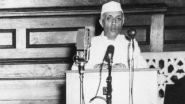 Jawaharlal Nehru 55th Death Anniversary: Quotes on Democracy, Dynasty, Communalism And Peace by India&rsquo;s First Prime Minister