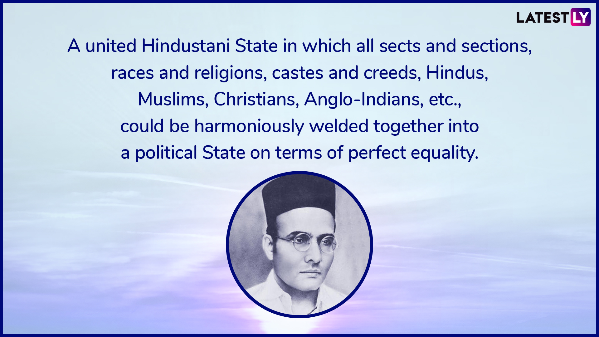 Veer Savarkar Jayanti 2019 Quotes On Religion Nationalism And Unity
