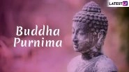 Buddha Purnima (Vesak) 2019: History, Significance And Celebrations Related to Buddha Jayanti