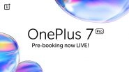 OnePlus 7 Pro Pre-bookings Now Open in India at Rs 1,000 via Amazon.in; Expected Price, Launch Date, Features, Specifications & All Details