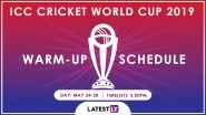 ICC Cricket World Cup 2019 Warm-Up Schedule for Free PDF Download Online: Full Timetable Including Team India&rsquo;s Fixtures, Venue and Match Timings in IST