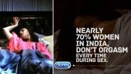&lsquo;Nearly 70% Women in India, Don&rsquo;t Orgasm Every Time During Sex!&rsquo; Says Durex&rsquo;s New Survey! Is There an #OrgasmInequality in the Country?