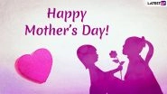 Mother's Day 2019 Wishes: WhatsApp Stickers, GIF Images, SMS, Greetings and Quotes to Wish All Moms Happy Mother's Day!