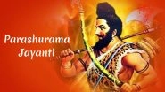 Parshuram Jayanti 2019 Date: Know Significance and Observances of the Birth Anniversary of Lord Vishnu's Sixth Incarnation