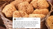 Women Are Inserting Sea Sponges Into Their Vaginas As &lsquo;Reusable&rsquo;, &lsquo;Nurturing&rsquo; Alternatives to Tampons; Gynaecologist Warns Against the Practice
