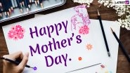 Happy Mother&rsquo;s Day 2019 Greetings: WhatsApp Messages, Quotes, SMS, Photos to Send on May 12