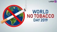 World No Tobacco Day 2019: Theme and Significance of the Day Highlighting the Ill-Effects of Tobacco on Health