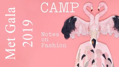 Met Gala 2019 Date & Theme: Camp: Notes on Fashion; Everything You Want to Know About the Met Ball Theme This Year