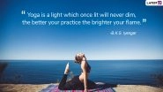 International Day of Yoga 2019: Quotes on Yoga That Will Motivate You to Practice Asanas & Maintain a Healthy Lifestyle