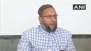 AIMIM Chief Asaduddin Owaisi Dares BJP to Carry Out Surgical Strike on China