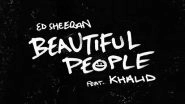 Ed Sheeran&rsquo;s Song 'Beautiful People' Featuring Khalid to Release on This Date &ndash; Deets Inside